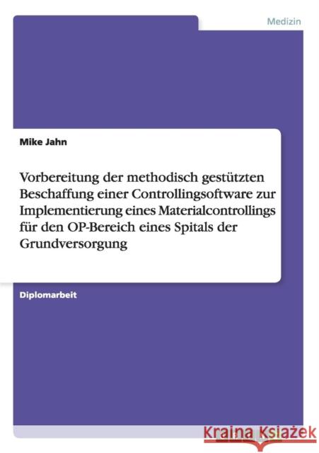 Vorbereitung der methodisch gestützten Beschaffung einer Controllingsoftware zur Implementierung eines Materialcontrollings für den OP-Bereich eines S