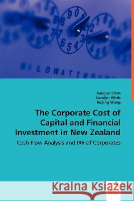 The Corporate Cost of Capital and Financial Investment in New Zealand : Cash Flow Analysis and IRR of Corporates