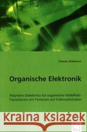 Organische Elektronik : Polymere Dielektrika für organische Feldeffekt-Transistoren mit Pentacen auf Foliensubstraten