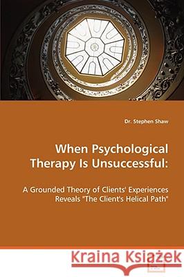 When Psychological Therapy Is Unsuccessful: A Grounded Theory of Clients' Experiences Reveals The Client's Helical Path