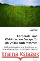 Corporate- und Webinterface Design für ein Online-Unternehmen : Analyse, Konzeption und Realisierung am Beispiel des Online-Jobportals absolvent.de