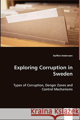 Exploring Corruption in Sweden - Types of Corruption, Danger Zones and Control Mechanisms