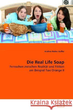 Die Real Life Soap : Fernsehen zwischen Realität und Fiktion am Beispiel Taxi Orange II