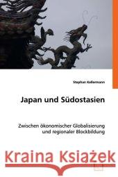 Japan und Südostasien : Zwischen ökonomischer Globalisierung und regionaler Blockbildung