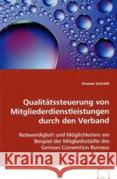 Qualitätssteuerung von Mitgliederdienstleistungen durch den Verband : Notwendigkeit und Möglichkeiten am Beispiel der Mitgliedsstädte des German Convention Bureaus