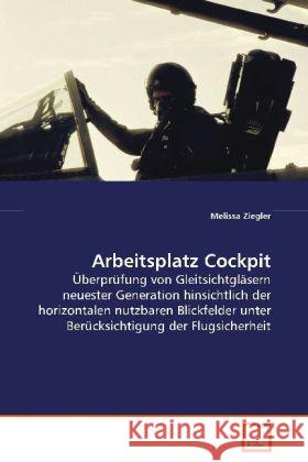 Arbeitsplatz Cockpit : Überprüfung von Gleitsichtgläsern neuester Generation hinsichtlich der horizontalen nutzbaren Blickfelder unter Berücksichtigung der Flugsicherheit