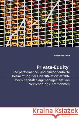 Private-Equity : Eine performance- und risikoorientierte Betrachtung der Diversifikationseffekte beim Kapitalanlagemanagement von Versicherungsunternehmen