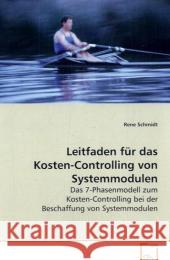 Leitfaden für das Kosten-Controlling von Systemmodulen : Das 7-Phasenmodell zum Kosten-Controlling bei der Beschaffung von Systemmodulen