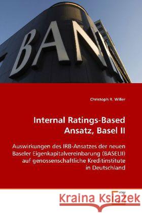 Internal Ratings-Based Ansatz, Basel II : Auswirkungen des IRB-Ansatzes der neuen Baseler  Eigenkapitalvereinbarung (BASELII) auf  genossenschaftliche Kreditinstitute in Deutschland
