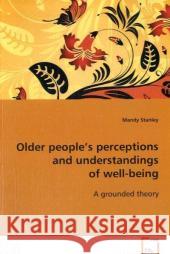 Older people's perceptions and understandings of well-being : A grounded theory