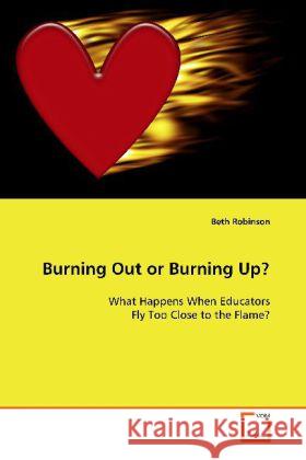 Burning Out or Burning Up? : What Happens When Educators Fly Too Close to the  Flame?