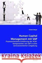 Human Capital Management mit SAP : Prozessorientierte Einführung der HCM-Komponenten  von SAP in einer serviceorientierten Umgebung