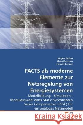 FACTS als moderne Elemente zur Netzregelung von Energiesystemen : Modellbildung - Simulation - Modulauswahl eines Static Synchronous Series Compensators (SSSC) für ein analoges Netzmodell