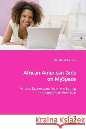 African American Girls on MySpace : Artistic Expression, Viral Marketing and Corporate Presence