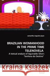 BRAZILIAN WOMANHOOD IN THE PRIME TIME TELENOVELA : A textual analysis of Aguinaldo Silva s 