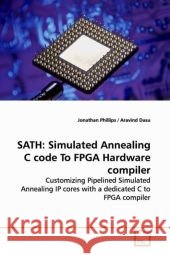 SATH: Simulated Annealing C code To FPGA Hardware compiler : Customizing Pipelined Simulated Annealing IP cores with a dedicated C  to FPGA compiler