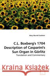 C.L. Boxberg's 1704 Description of Casparini's Sun Organ in Görlitz : Translation and Commentary