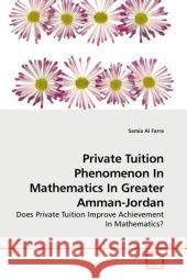 Private Tuition Phenomenon In Mathematics In Greater Amman-Jordan : Does Private Tuition Improve Achievement In Mathematics?