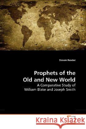 Prophets of the Old and New World : A Comparative Study of William Blake and Joseph Smith