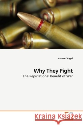 Why They Fight : The Reputational Benefit of War