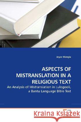 ASPECTS OF MISTRANSLATION IN A RELIGIOUS TEXT : An Analysis of Mistranslation in Lulogooli, a Bantu Language Bible Text