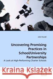 Uncovering Promising Practices in School/University Partnerships : A Look at High-Performing Charter Schools