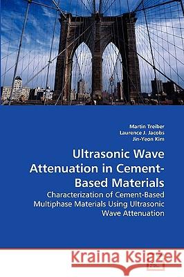 Ultrasonic Wave Attenuation in Cement-Based Materials