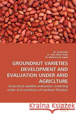 Groundnut Varieties Development and Evaluation Under Arid Agriclture