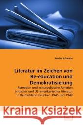 Literatur im Zeichen von Re-education und Demokratisierung : Rezeption und kulturpolitische Funktion britischer und US-amerikanischer Literatur in Deutschland zwischen 1945 und 1949