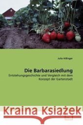 Die Barbarasiedlung : Entstehungsgeschichte und Vergleich mit dem Konzept der Gartenstadt