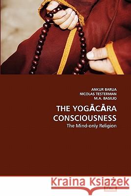 The YogĀcĀra Consciousness