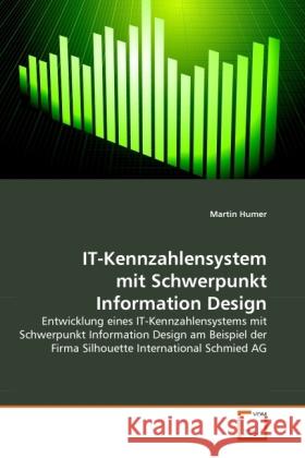 IT-Kennzahlensystem mit Schwerpunkt Information Design : Entwicklung eines IT-Kennzahlensystems mit Schwerpunkt Information Design am Beispiel der Firma Silhouette International Schmied AG