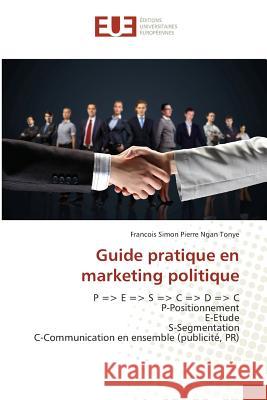 Guide pratique en marketing politique : P = E = S = C = D = C P-Positionnement E-Etude S-Segmentation C-Communication en ensemble (publicité, PR)