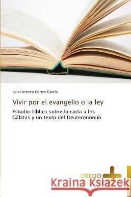 Vivir Por El Evangelio O La Ley