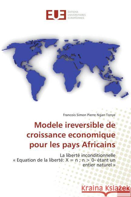 Modele ireversible de croissance economique pour les pays Africains : La liberté inconditionnelle 