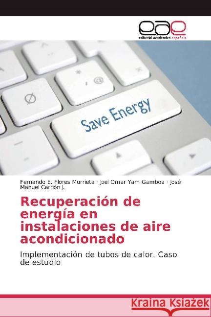 Recuperación de energía en instalaciones de aire acondicionado : Implementación de tubos de calor. Caso de estudio