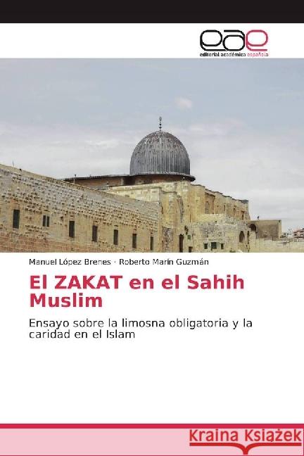 El ZAKAT en el Sahih Muslim : Ensayo sobre la limosna obligatoria y la caridad en el Islam