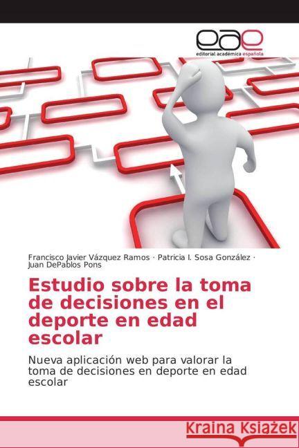 Estudio sobre la toma de decisiones en el deporte en edad escolar : Nueva aplicación web para valorar la toma de decisiones en deporte en edad escolar