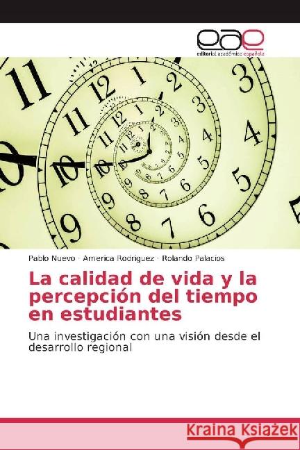 La calidad de vida y la percepción del tiempo en estudiantes : Una investigación con una visión desde el desarrollo regional