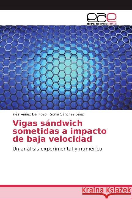 Vigas sándwich sometidas a impacto de baja velocidad : Un análisis experimental y numérico