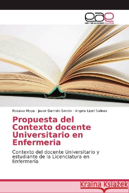 Propuesta del Contexto docente Universitario en Enfermeria : Contexto del docente Universitario y estudiante de la Licenciatura en Enfermería