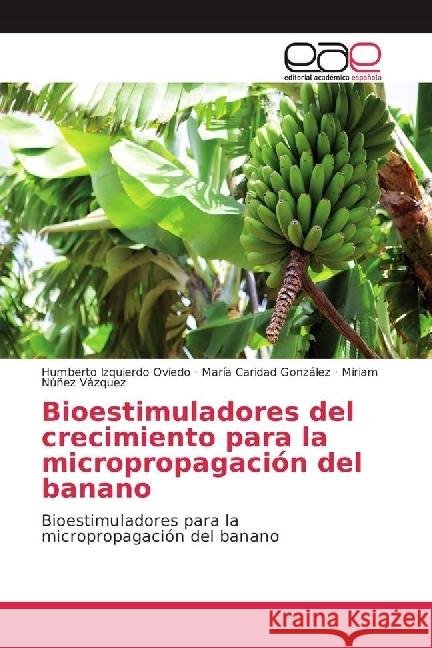 Bioestimuladores del crecimiento para la micropropagación del banano : Bioestimuladores para la micropropagación del banano