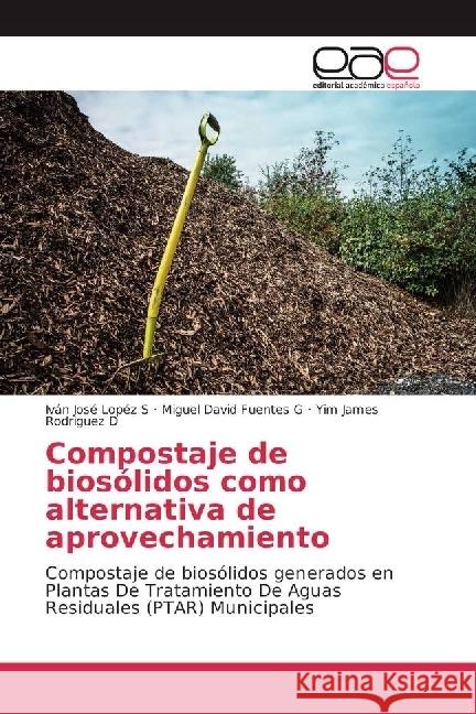 Compostaje de biosólidos como alternativa de aprovechamiento : Compostaje de biosólidos generados en Plantas De Tratamiento De Aguas Residuales (PTAR) Municipales