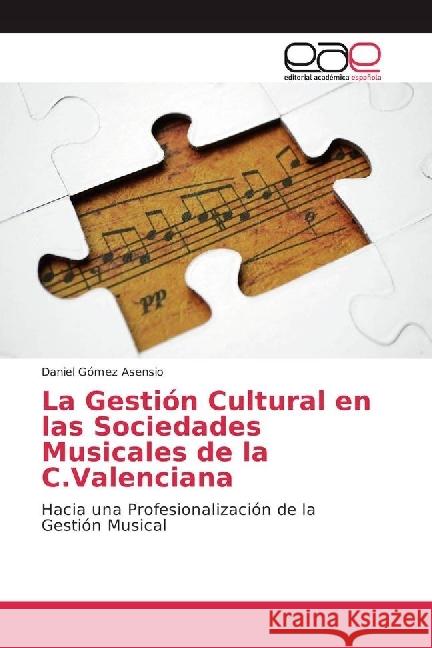 La Gestión Cultural en las Sociedades Musicales de la C.Valenciana : Hacia una Profesionalización de la Gestión Musical