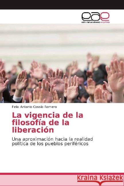 La vigencia de la filosofía de la liberación : Una aproximación hacia la realidad política de los pueblos periféricos