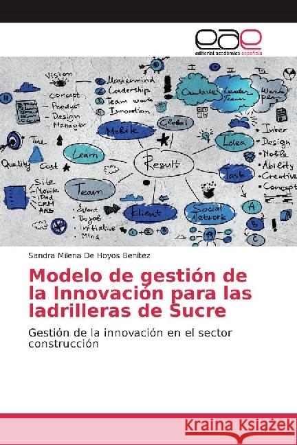 Modelo de gestión de la Innovación para las ladrilleras de Sucre : Gestión de la innovación en el sector construcción