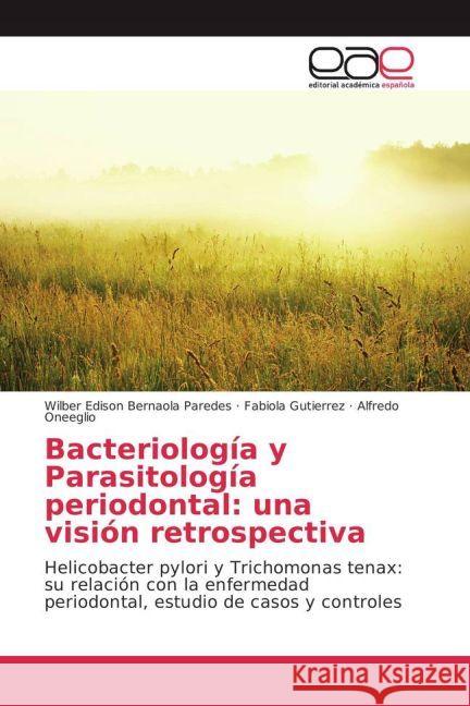 Bacteriología y Parasitología periodontal: una visión retrospectiva : Helicobacter pylori y Trichomonas tenax: su relación con la enfermedad periodontal, estudio de casos y controles