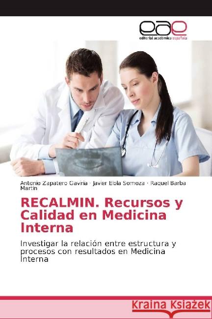 RECALMIN. Recursos y Calidad en Medicina Interna : Investigar la relación entre estructura y procesos con resultados en Medicina Interna