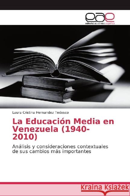 La Educación Media en Venezuela (1940-2010) : Análisis y consideraciones contextuales de sus cambios más importantes