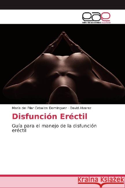 Disfunción Eréctil : Guía para el manejo de la disfunción eréctil